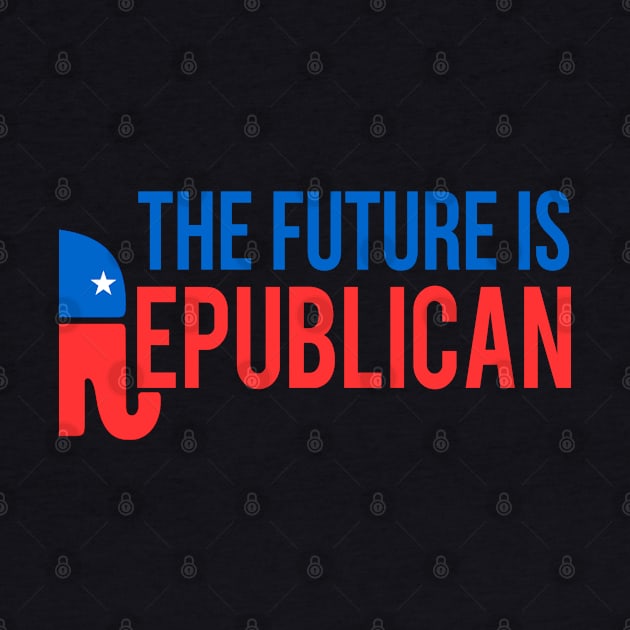 The Future is Republican by Flippin' Sweet Gear